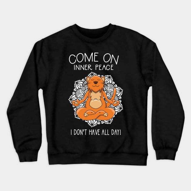 Come On Inner Peace Funny Yoga Meditation Crewneck Sweatshirt by Giggias